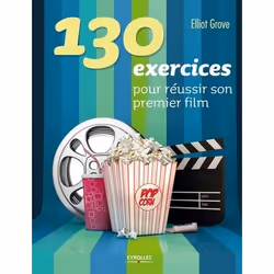 ISBN 130 exercices pour réussir son premier film, Livre broché, 128 pages