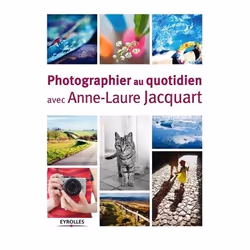 ISBN Photographier au quotidien avec Anne-Laure Jacquart, Livre broché, 246 pages