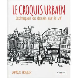Le croquis urbain - techniques de dessin sur le vif