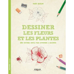 Dessiner les fleurs et les plantes - Une méthode simple pour apprendre à dessiner. (Broché)