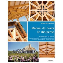Manuel des traits de charpente - Assemblages de fermes - Ruptures de toit et sablières montantes - Lucarnes et structures transversales (Broché)