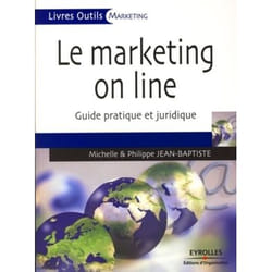 Le marketing on line - guide pratique et juridique
