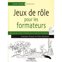 Jeux de rôle pour les formateurs - avec 40 jeux prêts à l'emploi pour toutes formatiions
