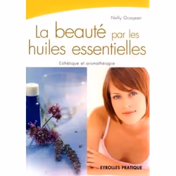 ISBN La beauté par les huiles essentielles, Livre broché, 190 pages