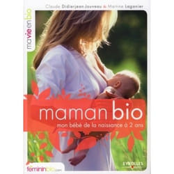 Maman bio - mon bébé de la naissance à 2 ans