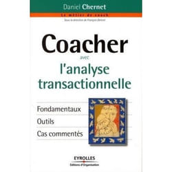 Coacher avec l'analyse transactionnelle - Fondamentaux. Outils. Cas commentés (Broché)