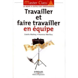 Travailler et faire travailler en équipe
