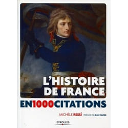 L'histoire de France en 1000 citations , de la Gaule à nos jours