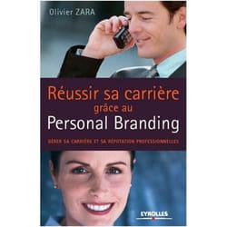 Réussir sa carrière grâce au personal branding - gérer son identité et sa réputation professionnelles