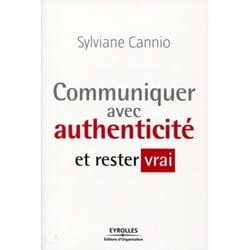 Communiquer avec authenticité et rester vrai
