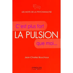 La pulsion - c'est plus fort que moi...