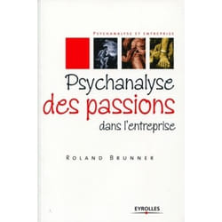 Psychanalyse des passions dans l'entreprise