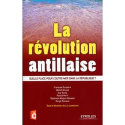 La révolution antillaise - quelle place pour l'Outre-Mer dans la République ?