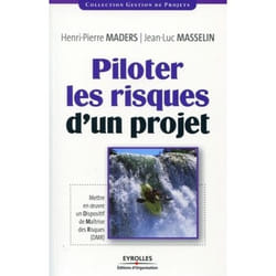Piloter les risques d'un projet - mettre en oeuvre un dispositif de maîtrise des risques (DMR)