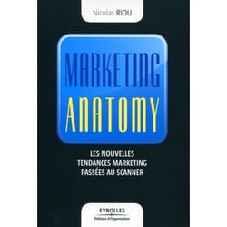 Marketing anatomy - les nouvelles tendances marketing passées au scanner