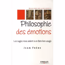 ISBN Philosophie Des Emotions Les Sages Nous Aident A En Faire Bon Usage, philosophie, Français, Livre broché