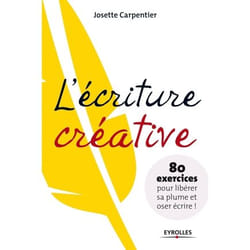 L'écriture créative - 80 exercices pour libérer sa plume et oser écrire ! (Grand format)