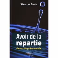 ISBN Avoir de la répartie dans sa vie professionnelle, Livre broché, 128 pages
