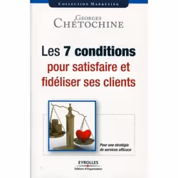 ISBN Les 7 conditions pour satisfaire et fidéliser ses clients, Livre broché, 222 pages
