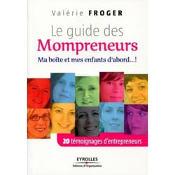 Le guide des mompreneurs - ma boîte et mes enfants d'abord.... ! 20 témoignages d'entrepreneurs