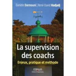 La supervision des coachs - enjeux, pratique et méthode