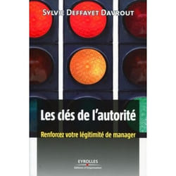 Les clés de l'autorité - Renforcez votre légitimité de manager. (Broché)
