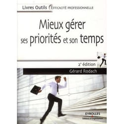 Mieux gérer ses priorités et son temps (2e édition)