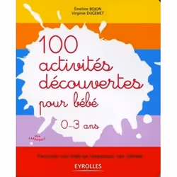 ISBN 100 activites decouvertes pour bebe. favoriser son eveil en respectant son rythm, Livre broché, 204 pages
