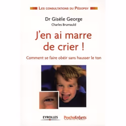 ISBN J'En Ai Marre De Crier; Comme Se Faire Obeir Sans Hausser Le Ton, Psychologie, Français