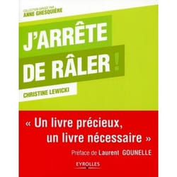 J'arrête de râler !