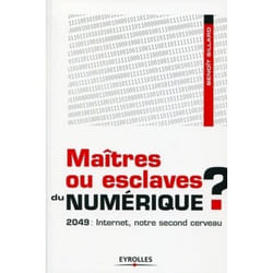 Maîtres ou esclaves du numérique ?