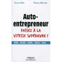 Auto-entrepreneur passez à la vitesse supérieure ! - EIRL, EURL, SARL, SASU, SAS...