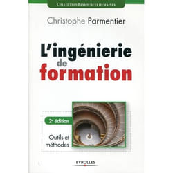 L'ingénierie de formation - outils et méthodes (2e édition)