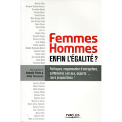 Femmes-hommes : enfin l'égalité ? politiques, responsable d'entreprises, partenaires sociaux, experts... leurs propositions !