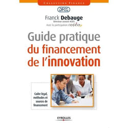 Guide pratique du financement de l'innovation - cadre légal, méthodes et sources de financement