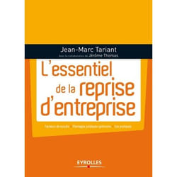 L'essentiel de la reprise d'entreprise - facteurs de succès. montages juridiques optimums - cas pratiques