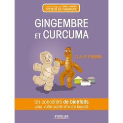 Gingembre et curcuma - Un concentré de bienfaits pour votre santé et votre beauté. (Broché)