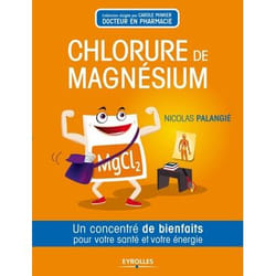 Le chlorure de magnésium - Un concentré de bienfaits pour votre santé et votre énergie. (Broché)