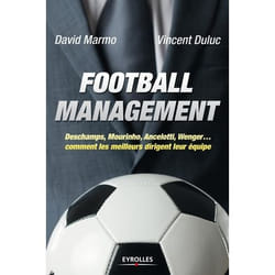Football management - Deschamps, Mourinho, Ancelotti, Wenger... comment les meilleurs dirigent leur équipe