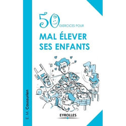 50 exercices pour mal élever ses enfants