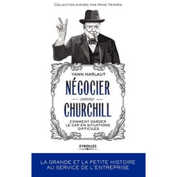 Négocier comme Churchill - comment garder le cap en situations difficiles