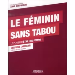 ISBN Le féminin sans tabou le plaisir d'être une femme !, Livre broché, 250 pages