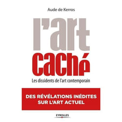 L'art caché - les dissidents de l'art contemporain (2e édition)