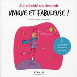 J'ai décidé de devenir unique et fabuleuse ! (Broché)