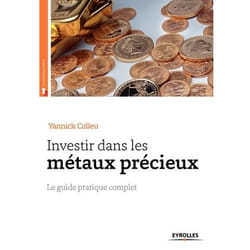 Investir dans les métaux précieux - le guide pratique complet