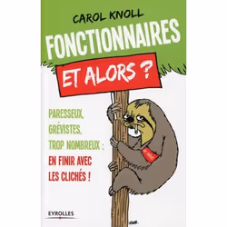 ISBN Fonctionnaires, et alors ?, Livre broché, 160 pages