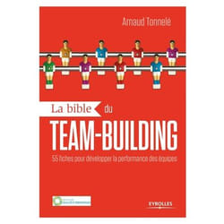 La bible du team building - 55 fiches pour développer la performance des équipes. (Broché)