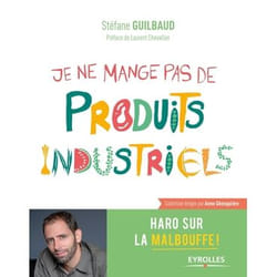 Je ne mange pas de produits industriels - Haro sur la malbouffe ! (Broché)
