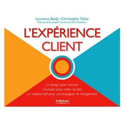 L'expérience client - Le design pour innover - L'humain pour créer du lien - Le collaboratif pour accompagner le changement. (Broché)