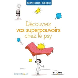 Découvrez vos superpouvoirs chez le psy